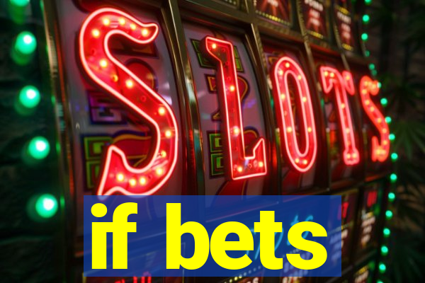 if bets